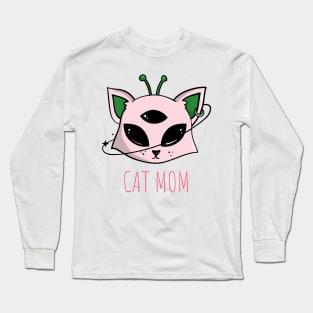 Cat Mom - Alien Cat - Cats Are Aliens Long Sleeve T-Shirt